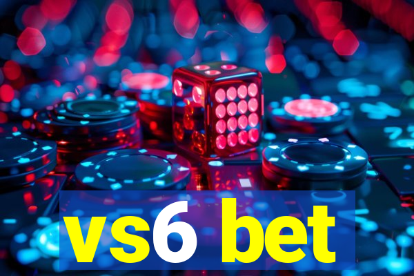 vs6 bet